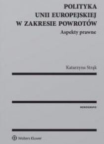 Polityka UE w zakresie powrotów. Aspekty prawne