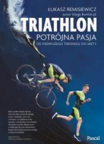 Triathlon. Potrójna pasja