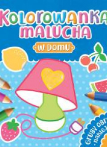 Kolorowanka malucha. W domu
