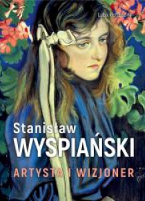 Stanisław Wyspiański. Artysta i wizjoner