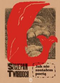 Jak nie zostałem poetą