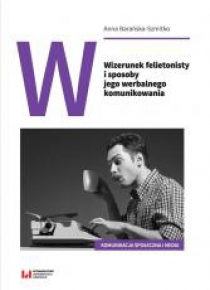Wizerunek felietonisty i sposoby jego werbalnego..