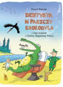 Dentysta w paszczy krokodyla i inne historie...