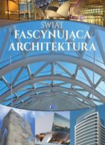 Świat. Fascynująca architektura FENIX