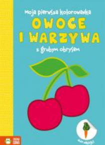 Moja pierwsza kolorowanka. Owoce i warzywa