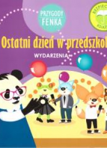 Przygody Fenka. Ostatni dzień w przedszkolu