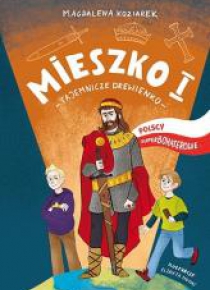 Mieszko I. Tajemnicze drewienko Polscy..