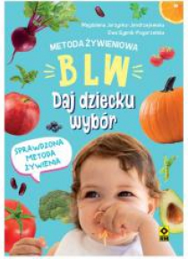 Metoda żywieniowa BLW. Daj dziecku wybór