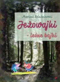 Jeżowajki - leśne bajki