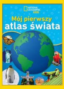 National Geographic Kids Mój pierwszy atlas świata