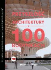 Przyszłość architektury w 100 budynkach