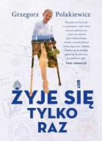 Żyje się tylko raz