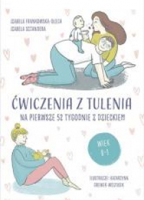 Ćwiczenia z tulenia na pierwsze 52 tygodnie...