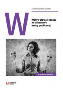 Wpływ słowa i obrazu na wizerunek osoby publicznej