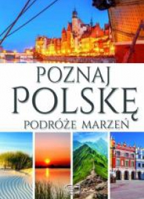 Poznaj Polskę - Podróże marzeń