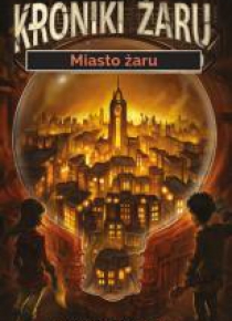 Kroniki żaru T.1 Miasto żaru