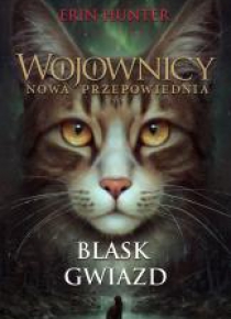 Wojownicy. Nowa przepowiednia. Blas gwiazd