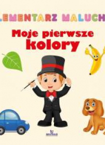 Elementarz malucha. Moje pierwsze kolory