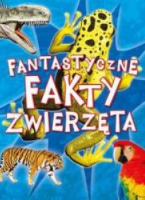 Fantastyczne fakty. Zwierzęta
