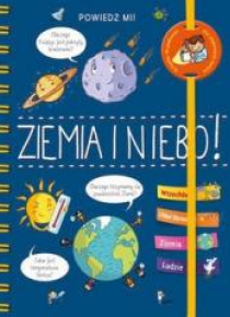 Powiedz mi! Ziemia i niebo!
