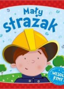 Mały strażak. Wesołe rymy