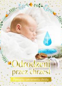 Pamiątka sakramentu chrztu - Odrodzeni przez...