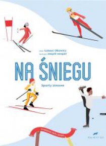 Wybieram swój sport. Na śniegu. Sporty zimowe