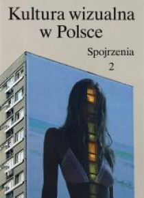 Kultura wizualna w Polsce. Tom 2. Spojrzenia