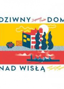 Dziwny dom nad Wisłą