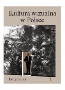 Kultura wizualna w Polsce. Tom 1. Fragmenty