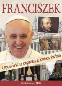 Franciszek. Opowieść o papieżu z końca świata