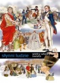 Słynni ludzie. Wielcy władcy świata