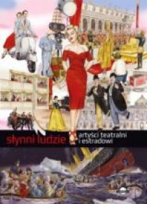 Słynni ludzie. Artyści teatralni i estradowi
