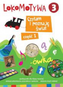 Lokomotywa 3. Czytam i poznaję świat cz.1 GWO