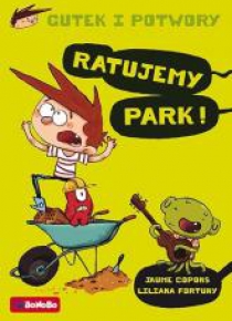 Gutek i potwory T.3 Ratujmy park!