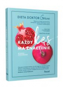 Każdy kęs ma znaczenie. Dieta doktor Grace w.2019