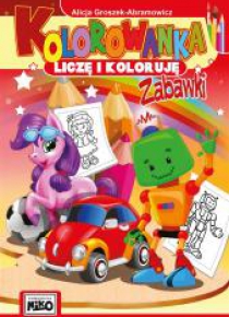 Kolorowanka. Liczę i koloruję. Zabawki