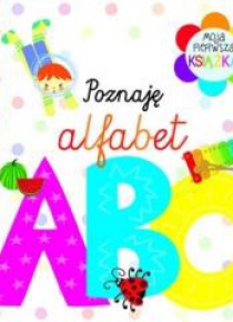Moja pierwsza książka. Poznaję alfabet