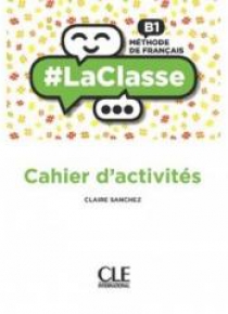 La classe niveau B1 cahier d'activites