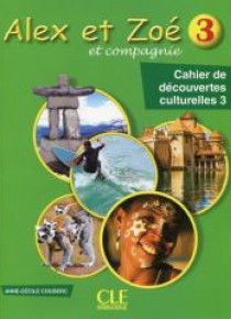 Alex et Zoe 3 Cahier de decouvertes culturelles