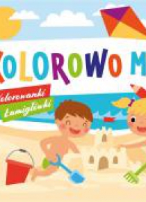 Kolorowo mi. Kolorowanki i łamigłówki 1