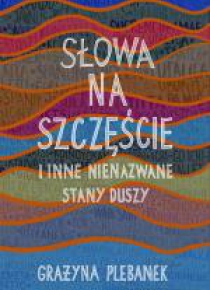 Słowa na szczęście i inne nienazwane stany duszy