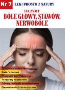 Leki prosto z natury cz.7 Bóle głowy, stawów..