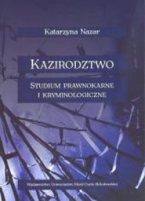 Kazirodztwo. Studium prawnokarne i kryminologiczne