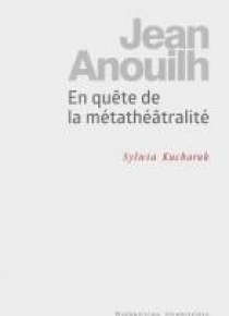 Jean Anouilh. En quete de la metatheatralite