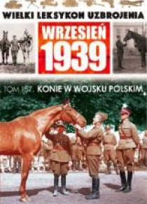 Wielki leksykon uzbrojenia T.157 Konie w wojsku...