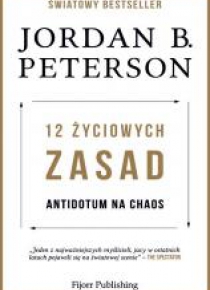12 życiowych zasad. Antidotum na chaos
