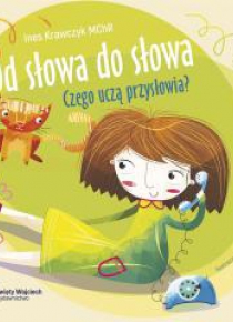Od słowa do słowa. Czego uczą przysłowia?