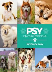 Encyklopedia. Psy - wybrane rasy