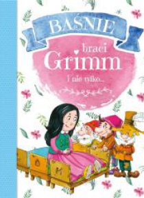 Baśnie braci Grimm i nie tylko...